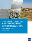 Manual for Climate Change Adaptation Measures for Transport Infrastructure in Central Asia with a Focus on Uzbekistan (eBook, ePUB)