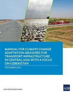 Manual for Climate Change Adaptation Measures for Transport Infrastructure in Central Asia with a Focus on Uzbekistan (eBook, ePUB) - Asian Development Bank