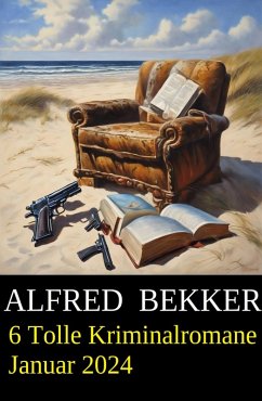 6 Tolle Kriminalromane Januar 2024 (eBook, ePUB) - Bekker, Alfred