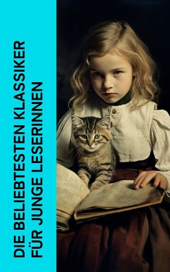 Die beliebtesten Klassiker für junge Leserinnen (eBook, ePUB) - Spyri, Johanna; Woillez, Natalie; Ury, Else; Brontë, Charlotte; Trott, Magda; Dickens, Charles; Austen, Jane; Carroll, Lewis; Meisel-Heß, Grete; Siebe, Josephine; von Rhoden, Emmy; Wildhagen, Else; La Chapelle-Roobol, Suze; Kabel, Walther