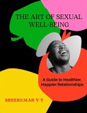 The Art of Sexual Well-being: A Guide to Healthier, Happier Relationships (eBook, ePUB)