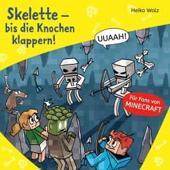 Skelette - bis die Knochen klappern! / Lesenlernen mit Spaß - Minecraft Bd.7 (MP3-Download) - Wolz, Heiko