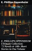 E. PHILLIPS OPPENHEIM Ultimate Collection: 72 Novels & 100+ Short Stories in One Volume (eBook, ePUB)