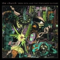 Eros Zeta & The Perfumed Guitars (Galaxy Green Vin - Church,The