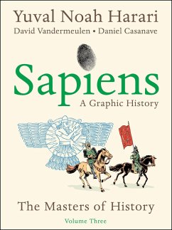 Sapiens: A Graphic History, Volume 3 (eBook, ePUB) - Harari, Yuval Noah