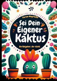 Sei dein eigener Kaktus (eBook, ePUB) - Mayrhofer, Florian