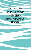 Die mutige Minerva-Mannschaft - Band 1 (eBook, ePUB) Die mutige Minerva-Mannschaft - Band 1 (eBook, ePUB)