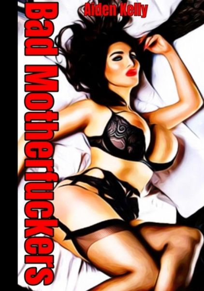 Bad Motherfuckers (eBook, ePUB)