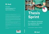 Thesis-Sprint: Abschlussarbeit in 4 Wochen (eBook, ePUB)