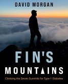 Fin's Mountains: Climbing the Seven Summits for Type 1 Diabetes (eBook, ePUB)