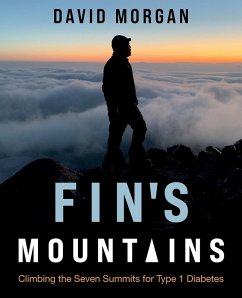 Fin's Mountains: Climbing the Seven Summits for Type 1 Diabetes (eBook, ePUB) - Morgan, David