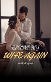 Become My Wife Again (eBook, ePUB)