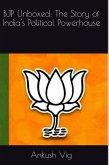 BJP Unboxed: The Story of India's Political Powerhouse (eBook, ePUB) BJP Unboxed: The Story of India's Political Powerhouse (eBook, ePUB)