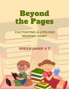Beyond the Pages: Cultivating a Lifelong Reading Habit (eBook, ePUB) - T, Sreekumar V