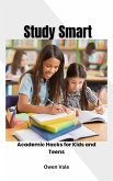Study Smart: Academic Hacks for Kids and Teens (eBook, ePUB)