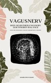 Vagusnerv - Dein Selbstheilungsnerv zur inneren Balance: Wie du ihn stimulierst und dein Wohlbefinden steigerst (eBook, ePUB)