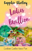 Ladie's Pavilion (Lesbian Ladies have Fun) (eBook, ePUB) Ladie's Pavilion (Lesbian Ladies have Fun) (eBook, ePUB)