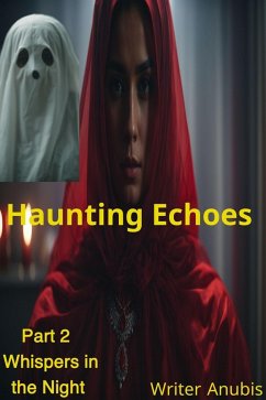 Haunting Echoes Part 2 Whispers in the Night (eBook, ePUB) - Anubis