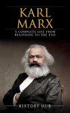 Karl Marx: A Complete Life from Beginning to the End (eBook, ePUB)
