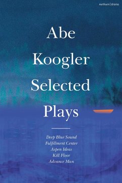 Abe Koogler Selected Plays (eBook, PDF) - Koogler, Abe