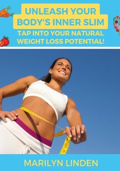 Cover Unleash Your Body's Inner Slim: Tap into Your Natural Weight Loss Potential (eBook, ePUB)