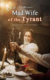 The Mad Wife of the Tyrant (eBook, ePUB)