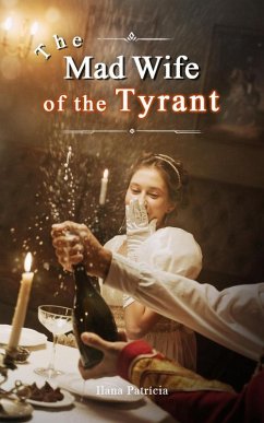The Mad Wife of the Tyrant (eBook, ePUB) - Patrícia, Ilana