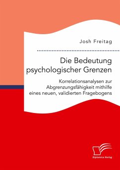 Die Bedeutung psychologischer Grenzen. Korrelationsanalysen zur Abgrenzungsfähigkeit mithilfe eines neuen, validierten Fragebogens - Freitag, Josh