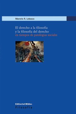 El derecho a la filosofía y la filosofía del derecho en tiempos de patologías sociales (eBook, ePUB) - Lobosco, Marcelo