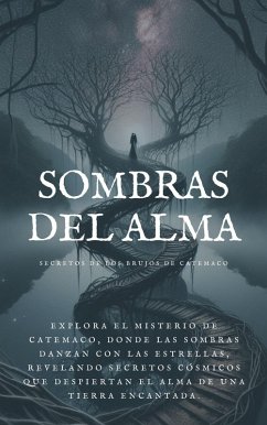 Sombras del alma: Secretos de los brujos de Catemaco: Sumergete en lo más profundo de la brujería en México. (eBook, ePUB) - Arcana, Aurora