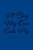 I'll Buy My Own Soda Pop (eBook, ePUB)