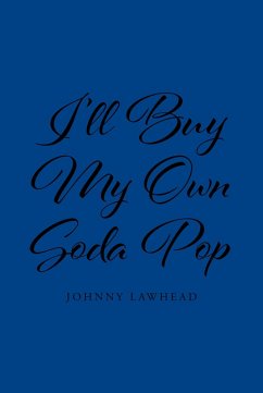 I'll Buy My Own Soda Pop (eBook, ePUB) - Lawhead, Johnny