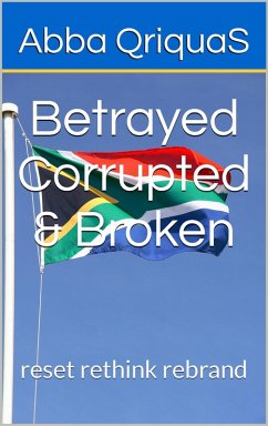 Betrayed Corrupted & Broken (Decolonization series, #1) (eBook, ePUB) - QriquaS, Abbas
