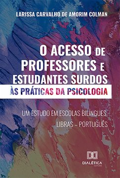 O acesso de professores e estudantes surdos às práticas da psicologia (eBook, ePUB) - Colman, Larissa Carvalho de Amorim