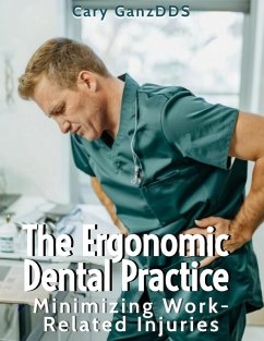 Cover The Ergonomic Dental Practice - Minimizing Work-Related Injuries (All About Dentistry) (eBook, ePUB)