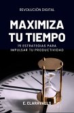 Maximiza Tu Tiempo (Revolución Digital) (eBook, ePUB) Maximiza Tu Tiempo (Revolución Digital) (eBook, ePUB)