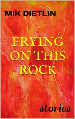 Frying On This Rock (eBook, ePUB) - Dietlin, Mik