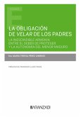 La obligación de velar de los padres: la inescindible armonía entre el deber de proteger y la autonomía del menor maduro (eBook, ePUB)