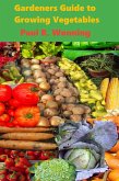 Gardeners Guide to Growing Vegetables (Gardener's Guide Series, #6) (eBook, ePUB)