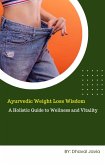 Ayurvedic Weight Loss Wisdom (Weight loss through Ayurveda, #1) (eBook, ePUB)