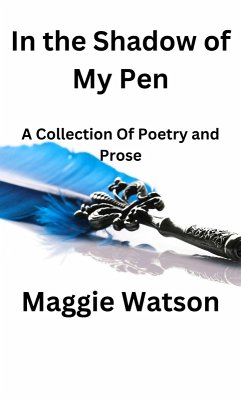 In the Shadow of My Pen (eBook, ePUB) - Watson, Maggie