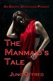The Manmaid's Tale: An Erotic Dystopian Parody (eBook, ePUB) The Manmaid's Tale: An Erotic Dystopian Parody (eBook, ePUB)
