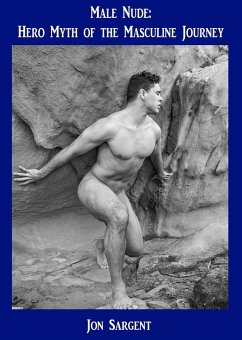 Male Nude: Hero Myth of the Masculine Journey (eBook, ePUB) - Sargent, Jon