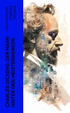 Charles Dickens: Der Mann hinter den Meisterwerken (eBook, ePUB)
