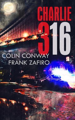 Charlie-316 (The Charlie-316 Series, #1) (eBook, ePUB) - Conway, Colin; Zafiro, Frank