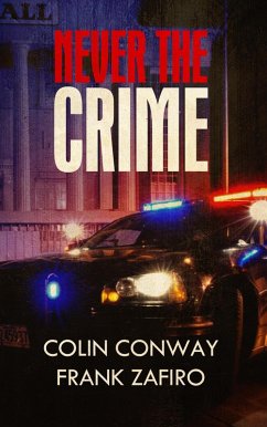 Never the Crime (The Charlie-316 Series, #2) (eBook, ePUB) - Conway, Colin; Zafiro, Frank