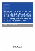 El marco jurídico de las inversiones en la nueva generación de acuerdos de comercio e inversión de la Unión Europea (eBook, ePUB)