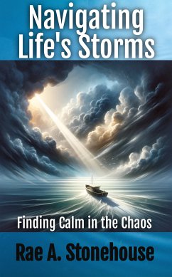 Navigating Life’s Storms (eBook, ePUB) - A. Stonehouse, Rae