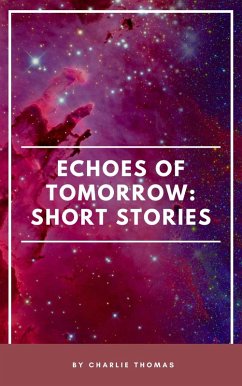 Echoes of Tomorrow: Short Stories. (eBook, ePUB) - Thomas, Charlie