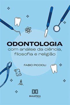 Odontologia com análise da ciência, filosofia e religião (eBook, ePUB) - Piccioli, Fabio